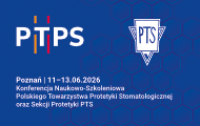 Konferencja Naukowo-Szkoleniowa Polskiego Towarzystwa Protetyki Stomatologicznej oraz Sekcji Protetyki PTS